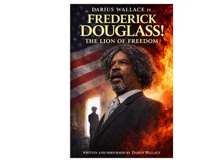 Poster that reads Darius Wallace as Frederick Douglass, The Lion of Freedom, written and performed by Darius Wallace